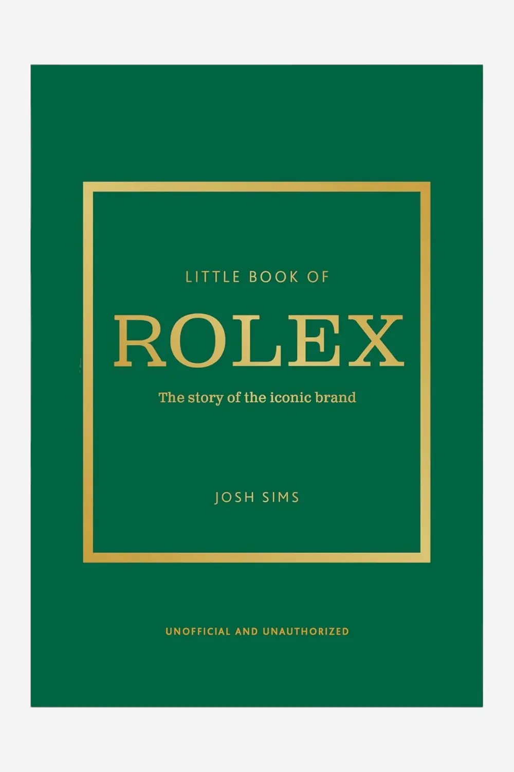 Little Book Of Rolex - The Story Behind The Iconic Brand 1