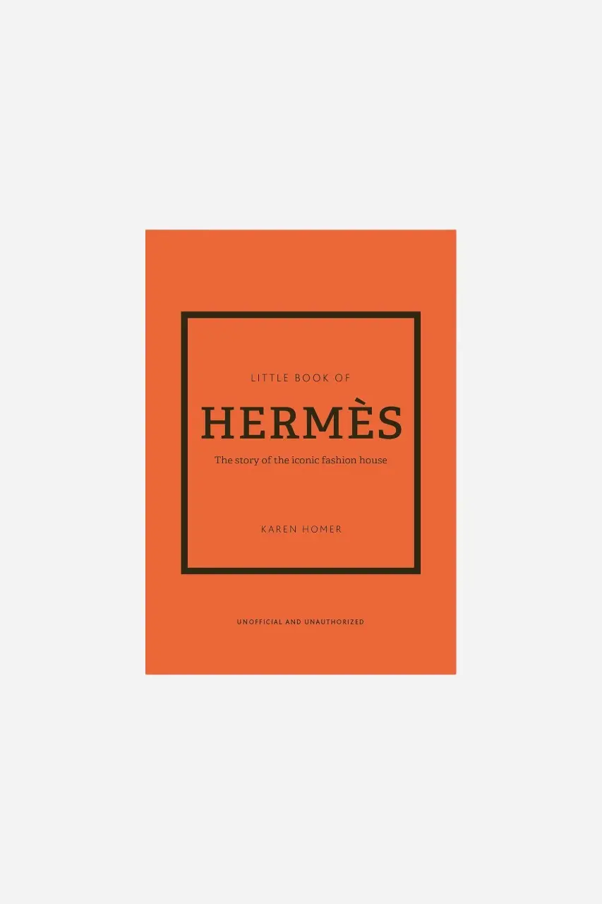 The Little Book Of Hermes - The Story Of The Iconic Fashion House 1
