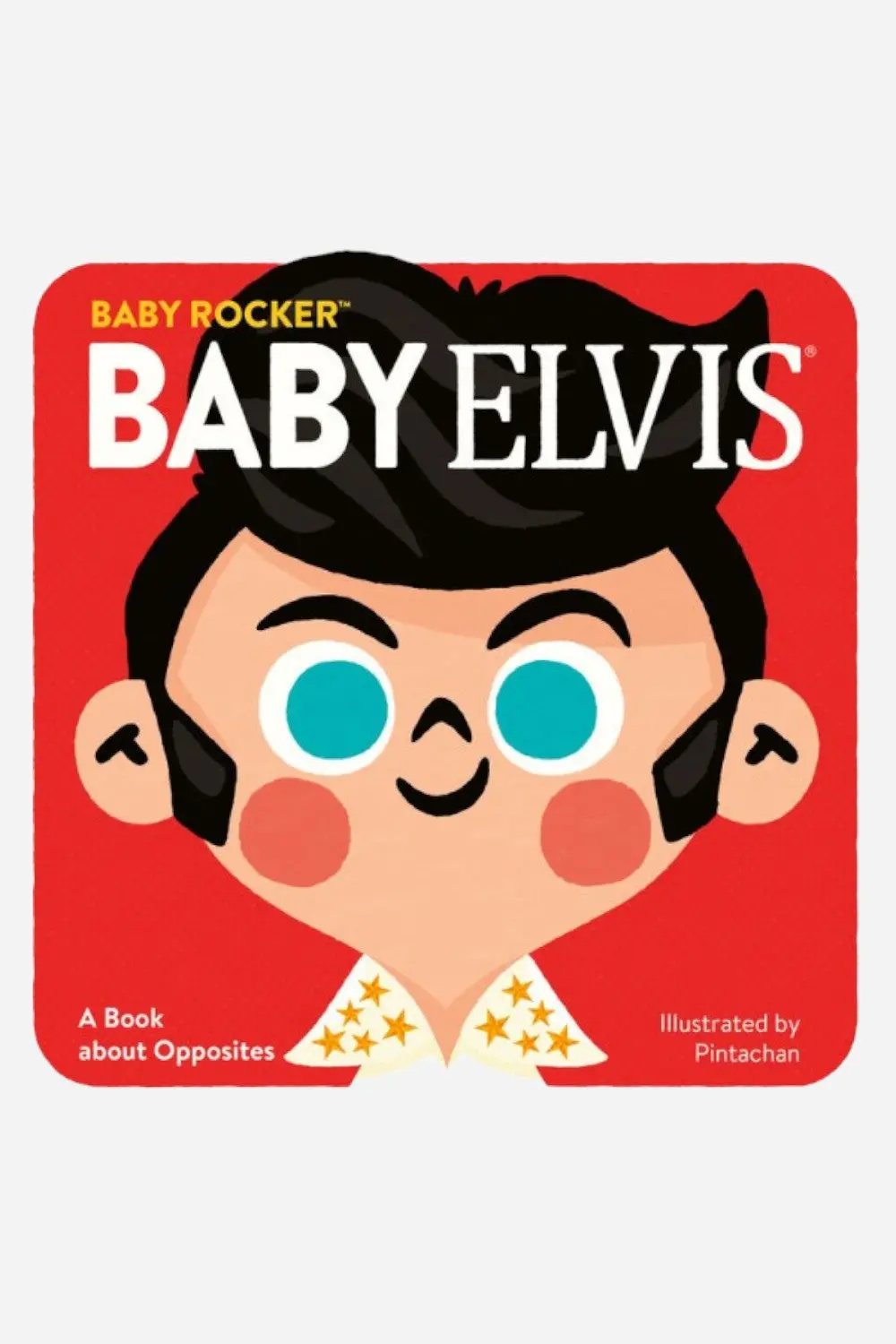 Baby Elvis A Book About Opposites 1