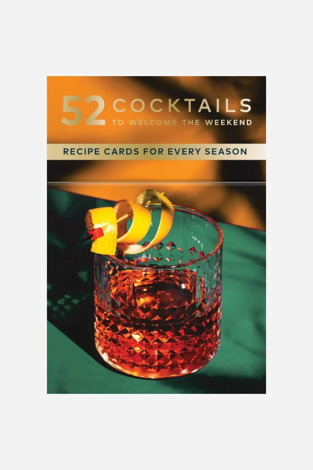 52 Cocktails To Welcome The Weekend: A Cocktail Deck 1