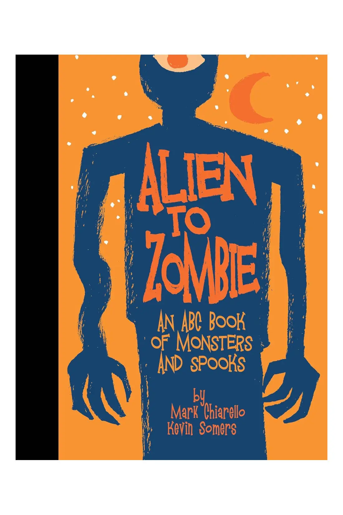Alien To Zombie: An Abc Book Of Monsters And Spooks 1