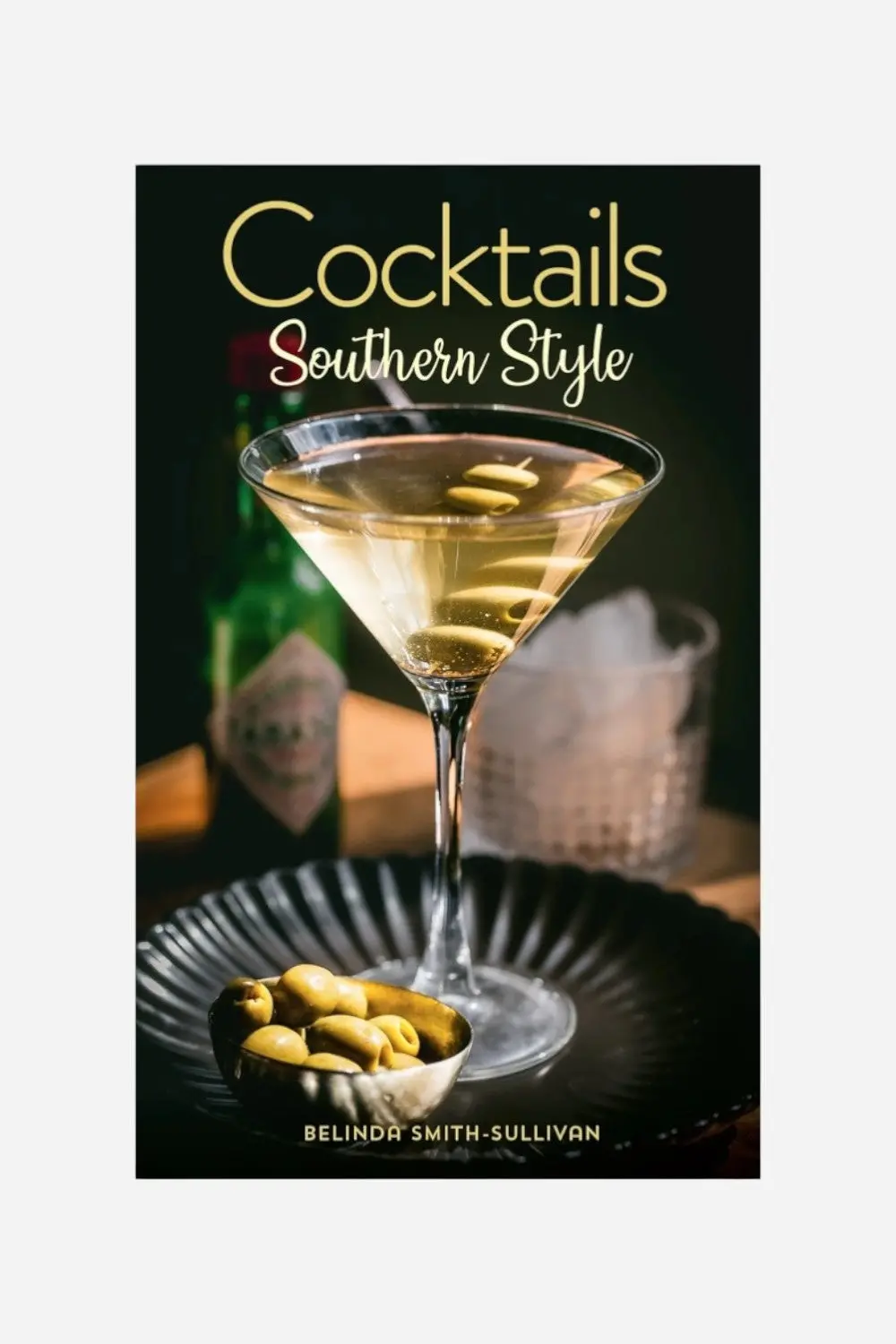Cocktails, Southern Style: Pours, Drinks, Sips, And Bites 1