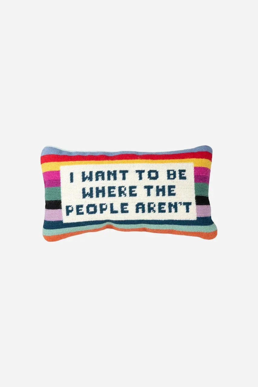 Furbish 'Want To Be Where People Aren't' Needlepoint Pillow 1