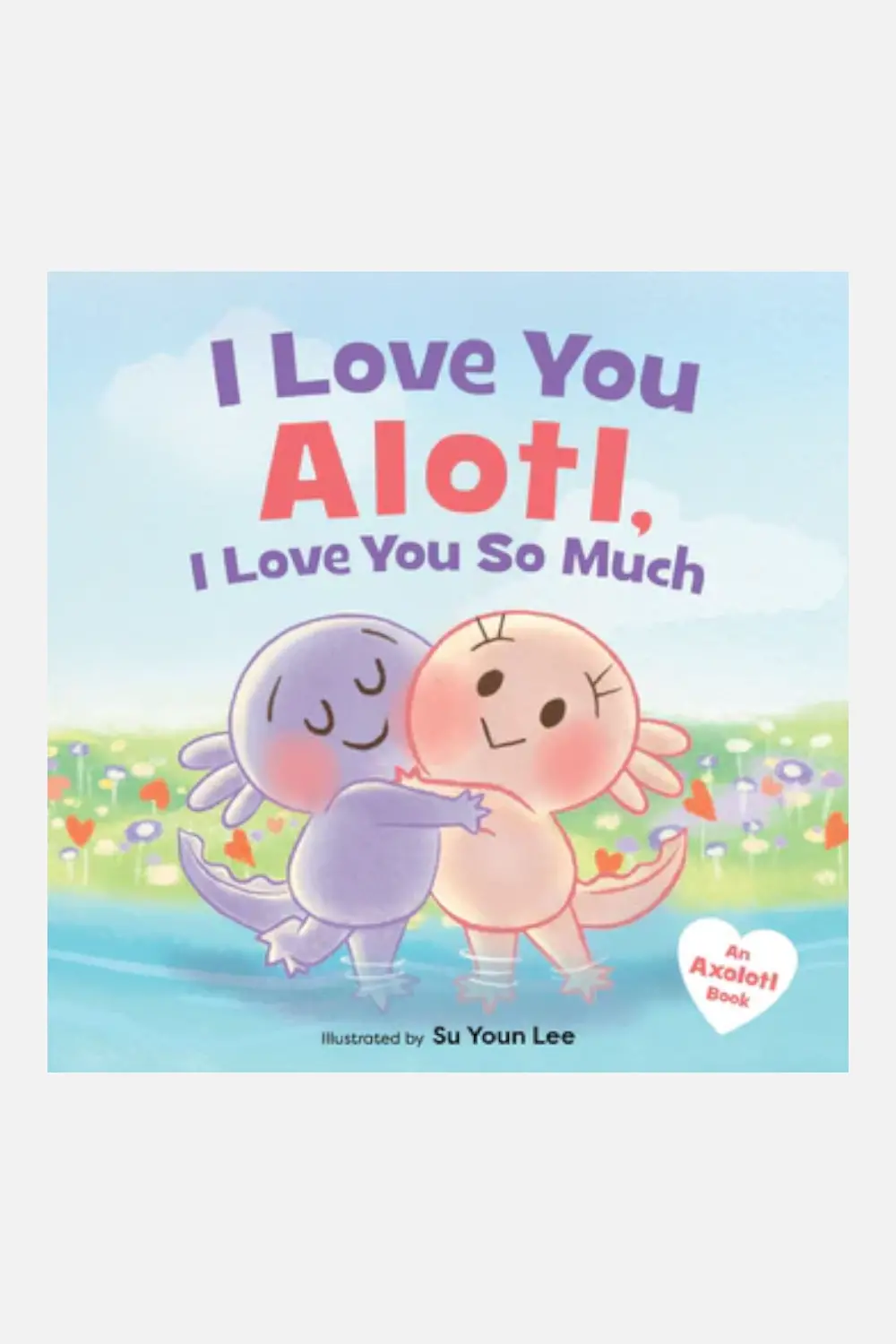 I Love You Alotl, I Love You So Much 1