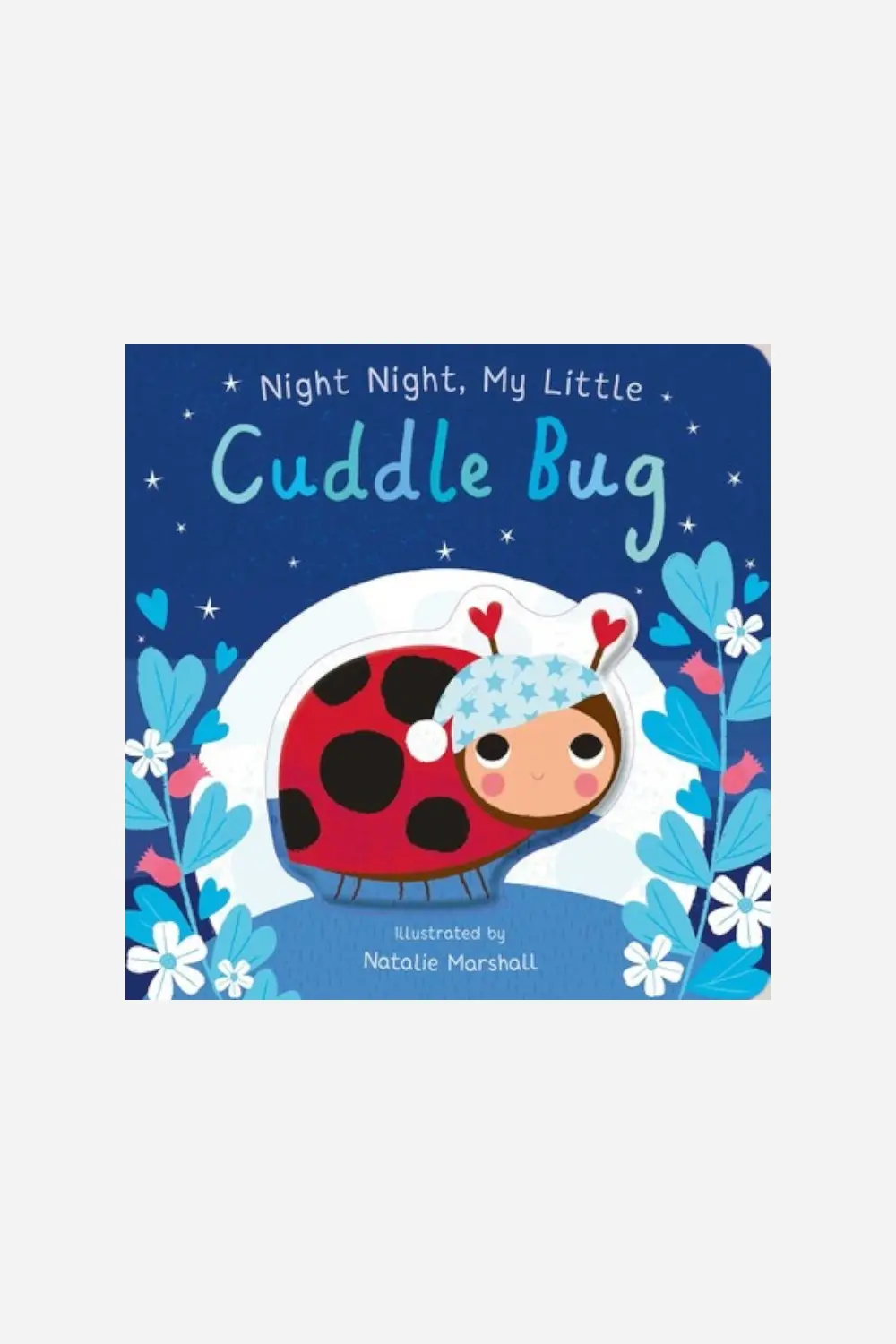 Night Night, My Little Cuddle Bug: Board Book 1