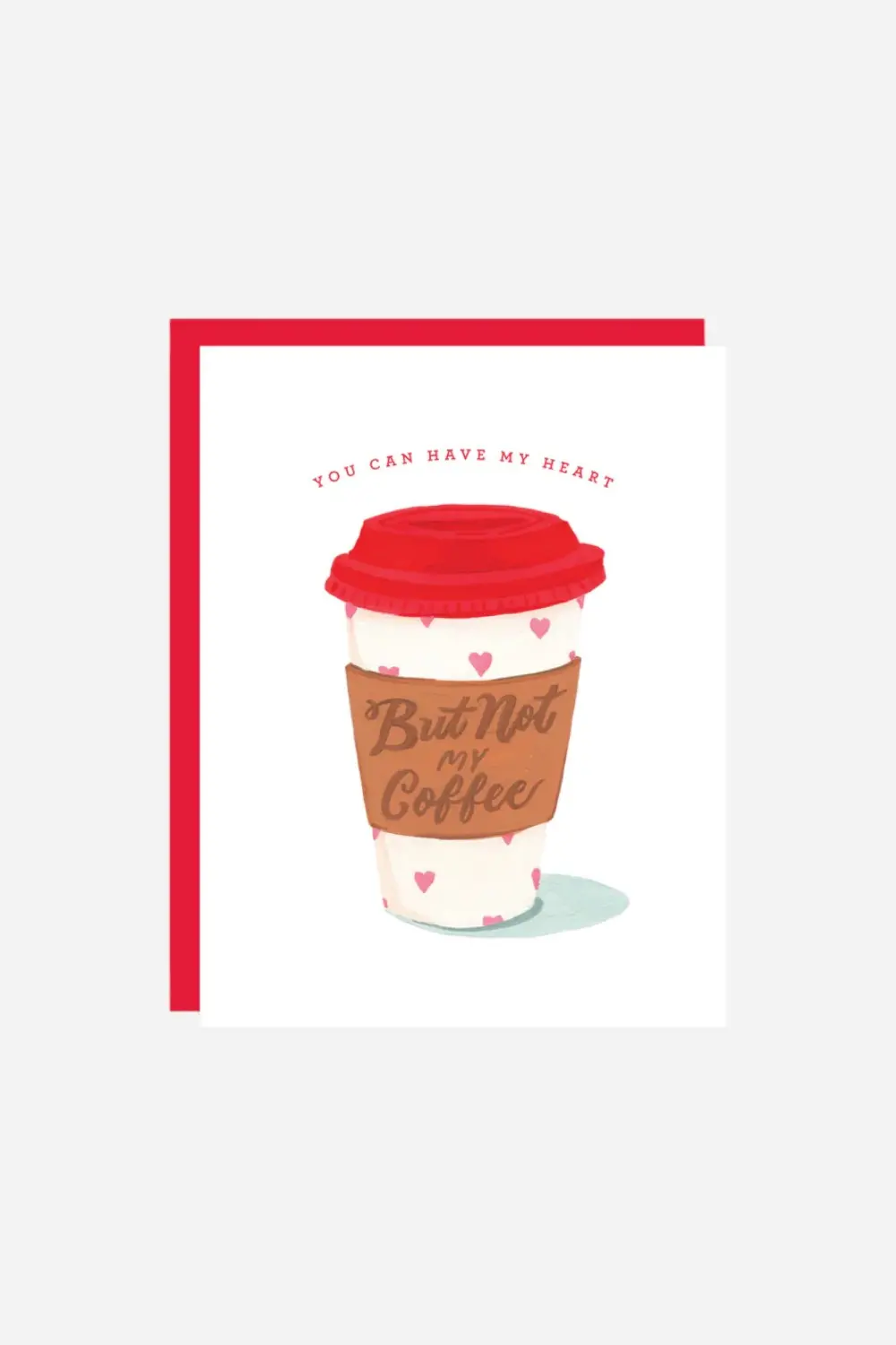 Have My Heart But Not My Coffee Valentine's Card 1
