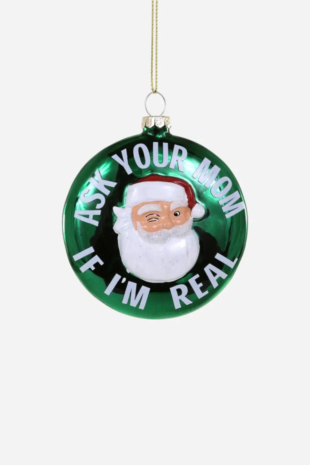 Ask Your Mom If I Am Real Santa Ornament 1