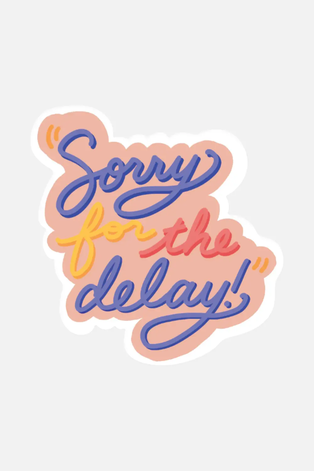 Slightly Stationary Sorry For The Delay Sticker 1
